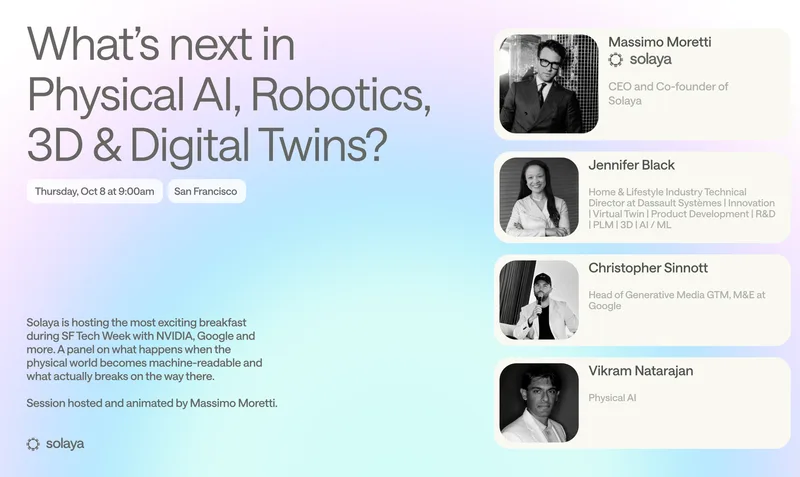 What's next in Physical Ai, Robotics & 3D with Solaya, NVIDIA, Google & Dassault Systems!